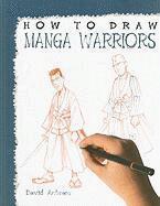 David Antram - How to Draw Manga Warriors, Häftad