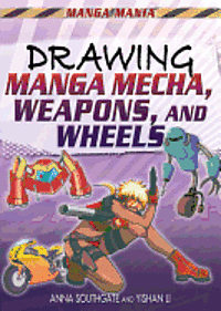 Anna Southgate, Yishan Li - Drawing Manga Mecha, Weapons, and Wheels, Inbunden