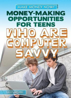 bokomslag Money-Making Opportunities for Teens Who Are Computer Savvy