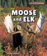 Hines Lambert - Hunting Moose and Elk, Inbunden. Tillgänglighet: Lägg i varukorg