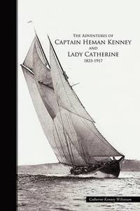 bokomslag The Adventures of Captain Heman Kenney and Lady Catherine 1833-1917