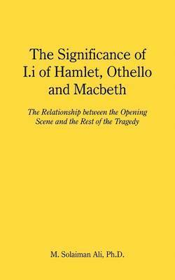 The Significance of I.I of Hamlet, Othello and Macbeth 1