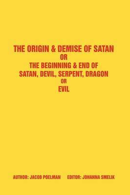 The Origin & Demise of Satan 1