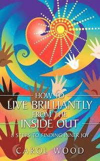 bokomslag How to Live Brilliantly from the Inside Out