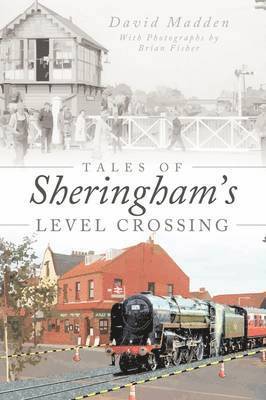David Madden - Tales Of Sheringham's Level Crossing, Häftad