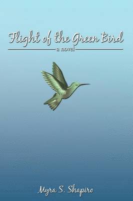 Myra S. Shapiro - Flight of the Green Bird, Häftad