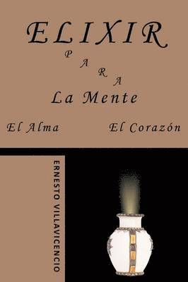 Elixir Para La Mente, El Alma, El Corazon 1