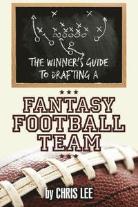 bokomslag The Winner's Guide to Drafting a Fantasy Football Team
