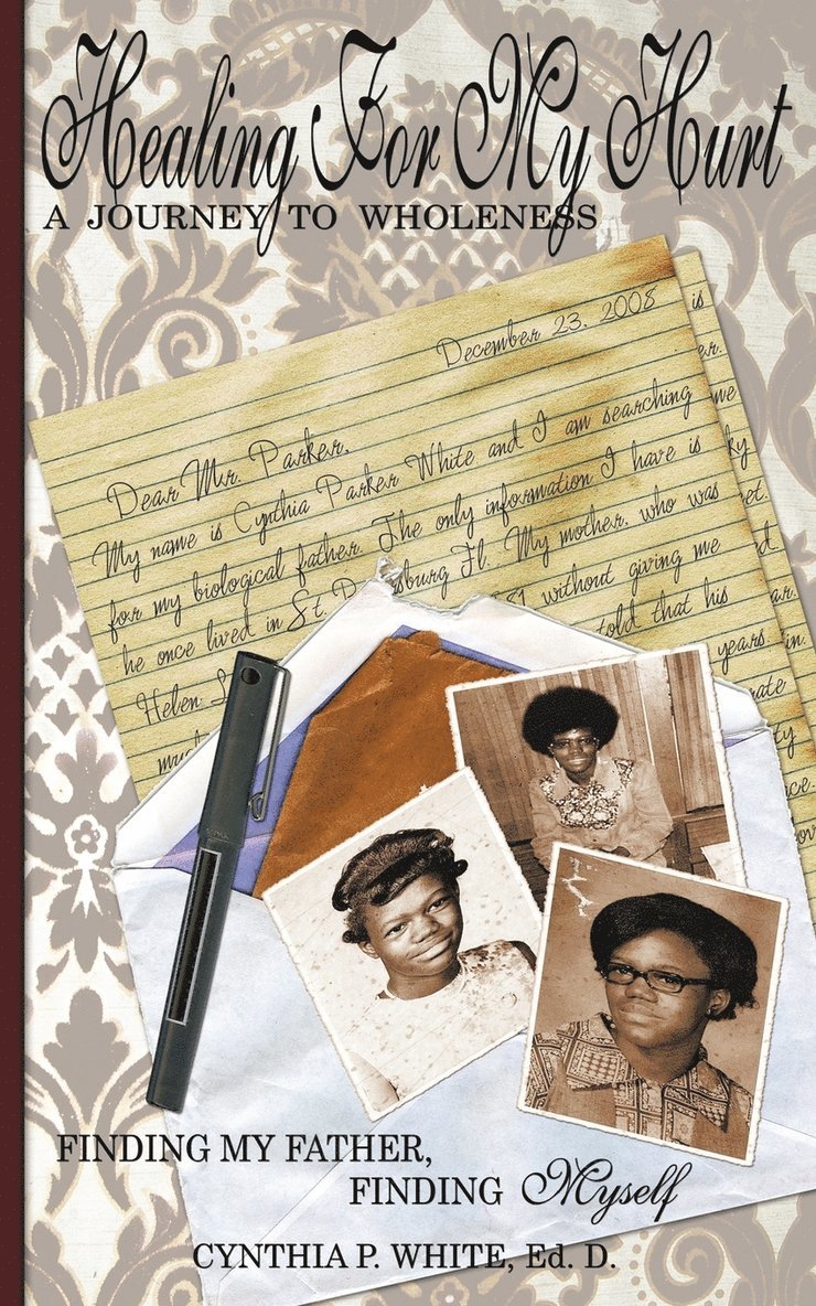 Ed. D. Cynthia Parker White, Ed D. Cynthia Parker White, Cynthia Parker White, Ed. D. - Healing for My Hurt, Häftad