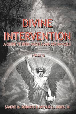 Sandye M. Roberts, III Arthur L. Jones, III Jones, Arthur L., Arthur L. Jones, III, Sandye M Roberts, Arthur L Jones - Divine Intervention, Inbunden