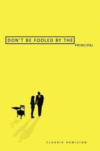 bokomslag Don't Be Fooled By the Principal