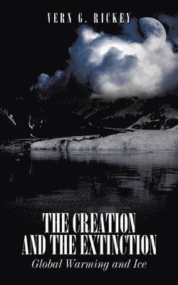 Vern G. Rickey - Creation and the Extinction, Häftad