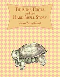 bokomslag Titus the Turtle and the Hard Shell Story