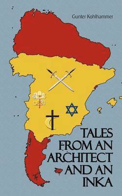 Gunter Kohlhammer - Tales From An Architect And An Inka, Häftad