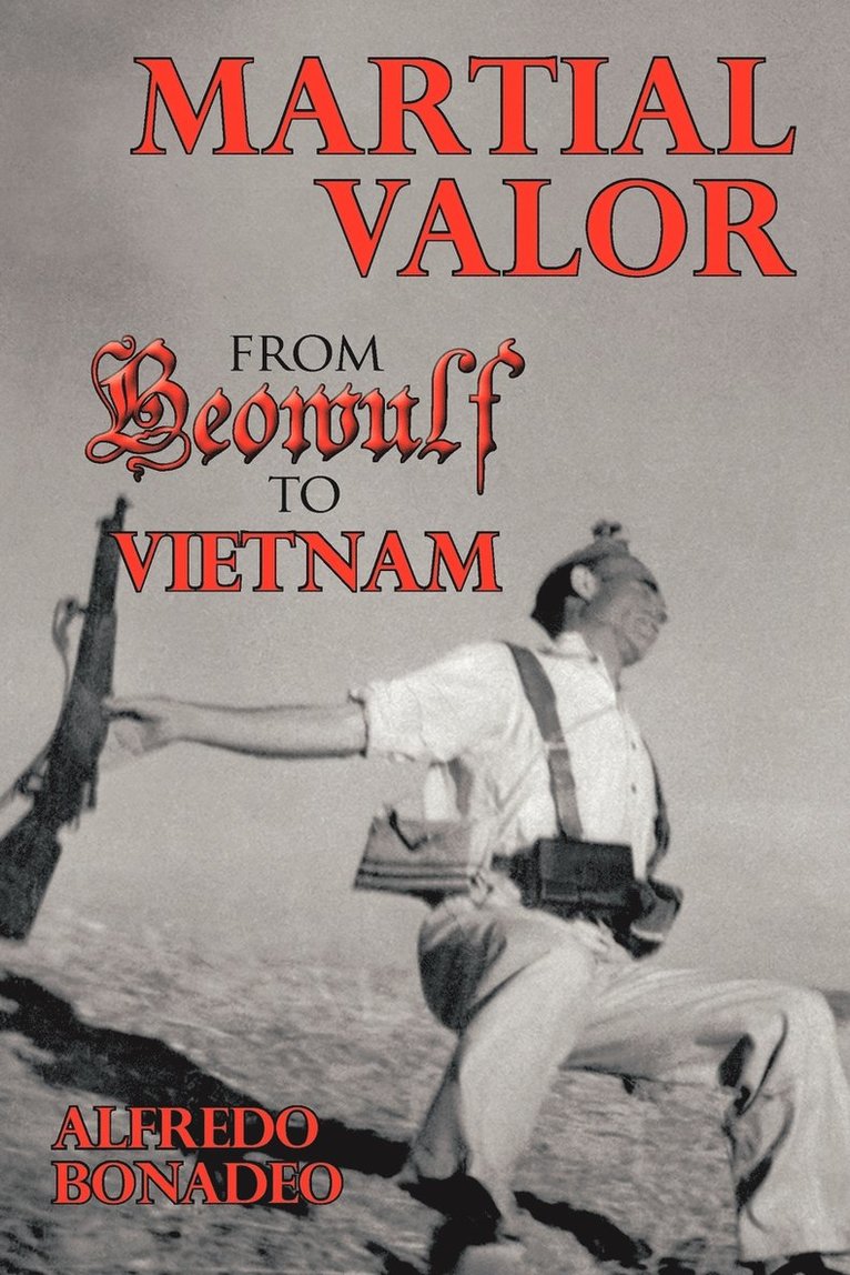 Alfredo Bonadeo - Martial Valor from Beowulf to Vietnam, Häftad