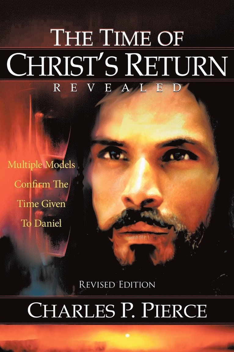 The Time of Christ's Return Revealed - Revised Edition 1