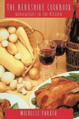 Michelle Parker - Berkshire Cookbook, Inbunden