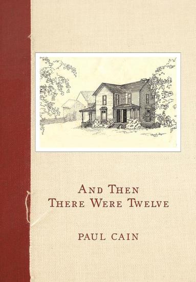 Paul Cain - And Then There Were Twelve, Inbunden