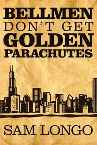 bokomslag Bellmen Don't Get Golden Parachutes