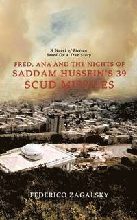 bokomslag Fred, Ana and the Nights of Saddam Hussein's 39 Scud Missiles