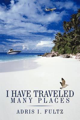 I Have Traveled Many Places 1