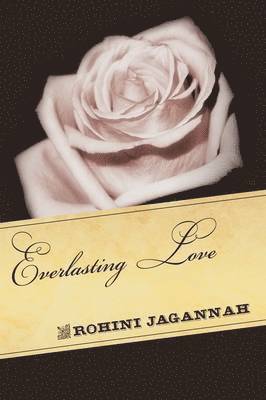 Rohini Jagannah - Everlasting Love, Inbunden