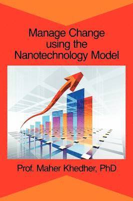 bokomslag Manage Change Using the Nanotechnology Model
