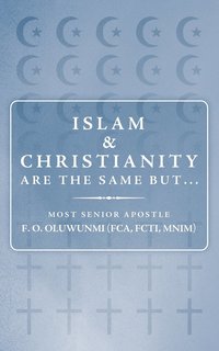 bokomslag Islam and Christianity are the Same But...