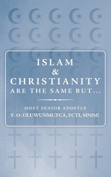 bokomslag Islam and Christianity are the Same But...