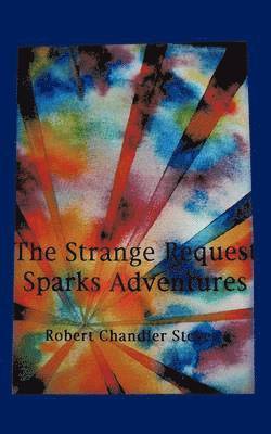 bokomslag The Strange Request Sparks Adventures