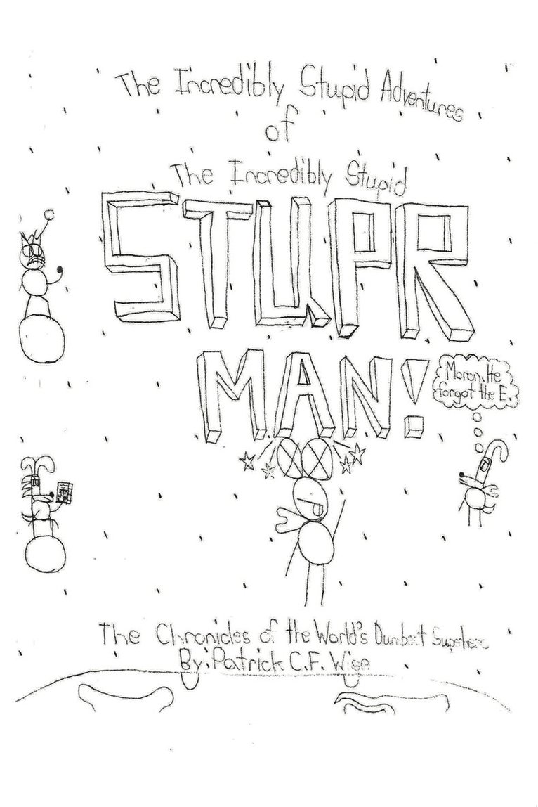 The Incredibly Stupid Adventures of The Incredibly Stupid STUPER MAN! 1