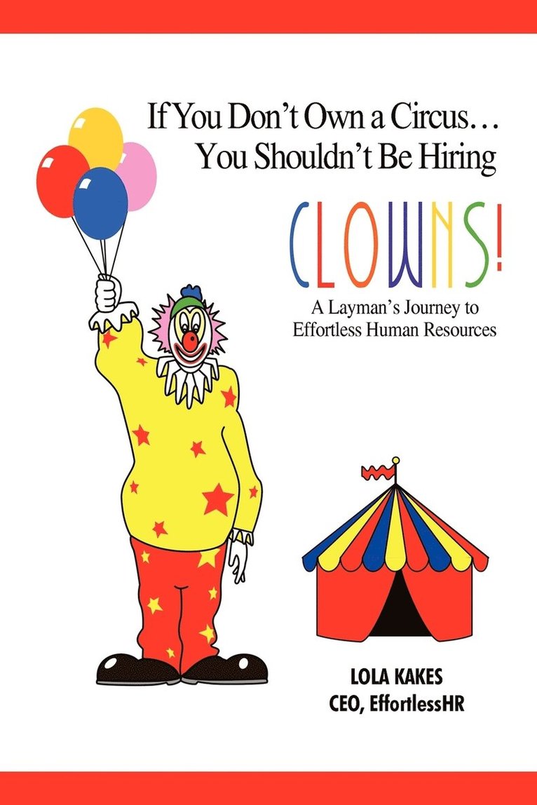 If You Don't Own a Circus... You Shouldn't Be Hiring Clowns! 1