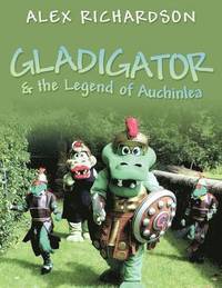 bokomslag Gladigator & the Legend of Auchinlea