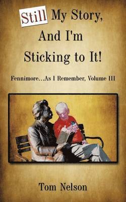 Tom Nelson - Still My Story, And I'm Sticking to It!, Häftad