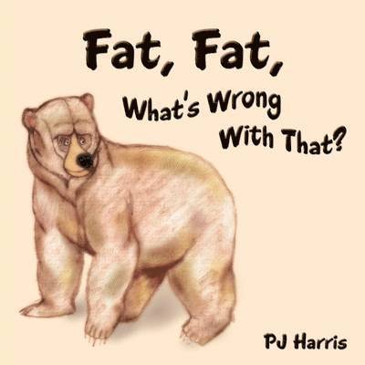 Fat, Fat, What's Wrong With That? 1