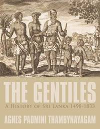 bokomslag The Gentiles, A History of Sri Lanka 1498-1833