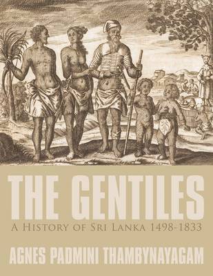 The Gentiles, A History of Sri Lanka 1498-1833 1