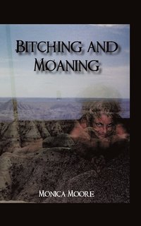 bokomslag Bitching and Moaning