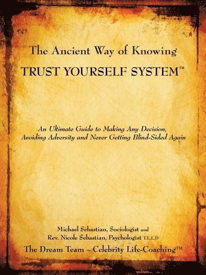 The Ancient Way of Knowing TRUST YOURSELF SYSTEM 1