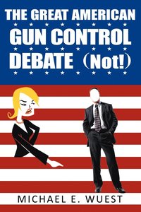 bokomslag The Great American Gun Control Debate (NOT!)