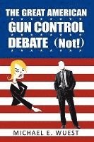 bokomslag The Great American Gun Control Debate (NOT!)