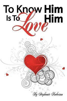 To Know Him is to Love Him 1