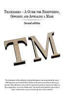 Trademarks - A Guide for Registering, Opposing and Appealing a Mark 1