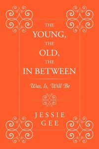 bokomslag Young, the Old, the In Between