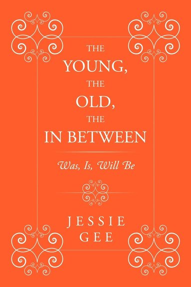 bokomslag Young, the Old, the In Between