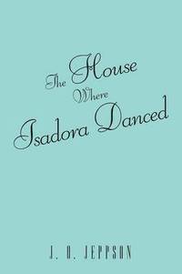 bokomslag House Where Isadora Danced