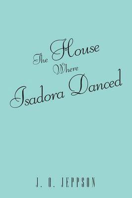 bokomslag House Where Isadora Danced