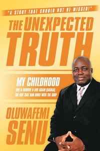bokomslag The Unexpected Truth: Live & Survive & Live Again (Lasala) the Boy That Ran Away with the Ship