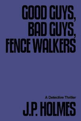 Good Guys, Bad Guys, Fence Walkers 1