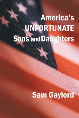 bokomslag America's Unfortunate Sons and Daughters